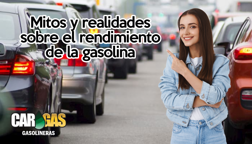Mitos y realidades sobre el rendimiento de la gasolina